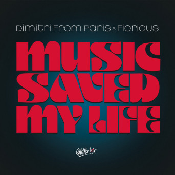 Dimitri From Paris & Fiorious – Music Saved My Life