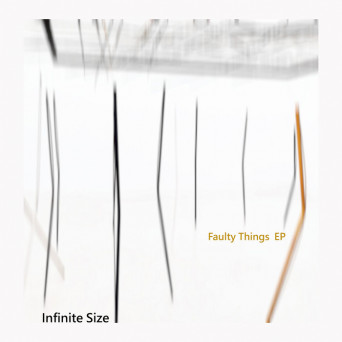 Infinite Size – Faulty Things EP