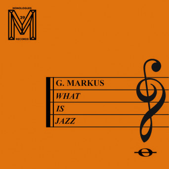 G. Markus – What Is Jazz?