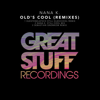 Nana K. – Old’s Cool (Remixes)