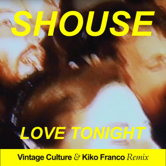 Shouse – Love Tonight (Vintage Culture & Kiko Franco Remix)
