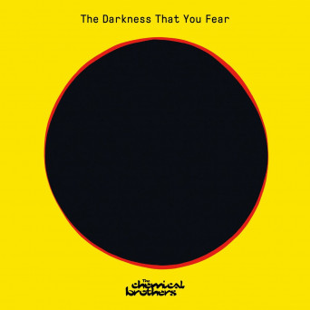 The Chemical Brothers – The Darkness That You Fear