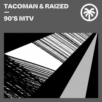 TacoMan, Raized – 90’s MTV