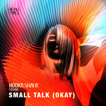Booka Shade, Sohmi – Small Talk (Okay)