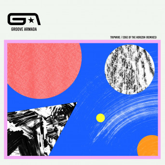 Groove Armada – Tripwire / Edge of the Horizon (Remixes)