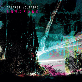 Cabaret Voltaire – BN9Drone