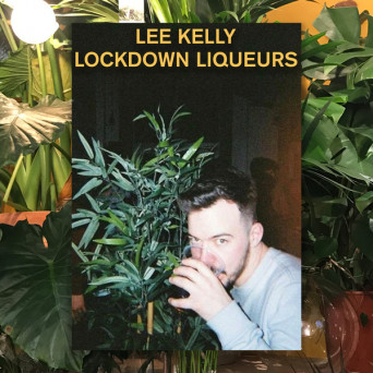 Lee Kelly – Lockdown Liqueurs