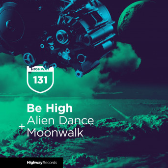 Be High – Alien Dance / Moonwalk