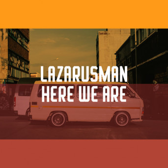 Lazarusman – Here We Are