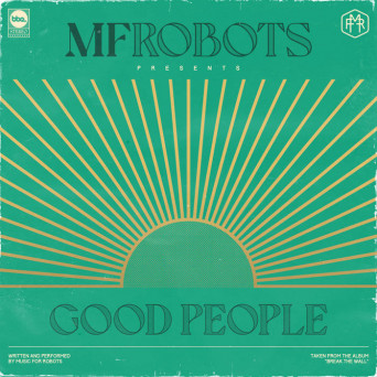 MF Robots – Good People & Mother Funkin Robots – the Remixes