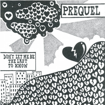 Prequel – Don’t Let Me Be The Last To Know