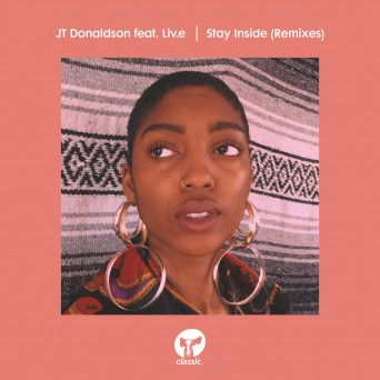 JT Donaldson – Stay Inside (feat. Liv.e) (Remixes)