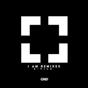 S-File – I Am Remixes