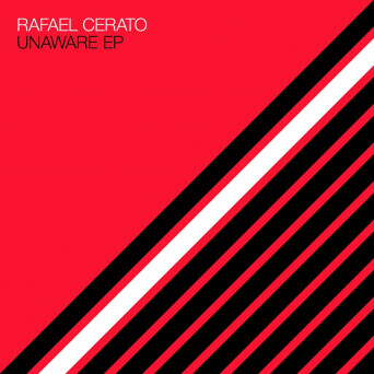 Rafael Cerato – Unaware EP
