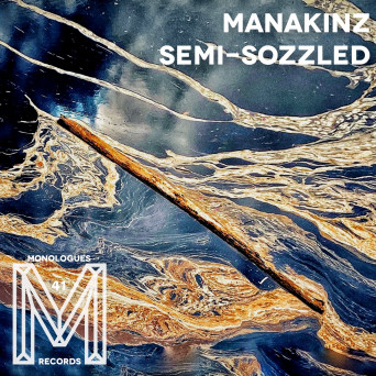Manakinz – Semi-Sozzled
