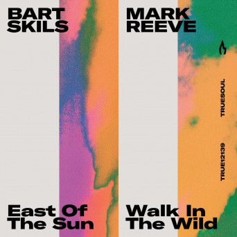 Bart Skils/Mark Reeve – East of the Sun / Walk in the Wild
