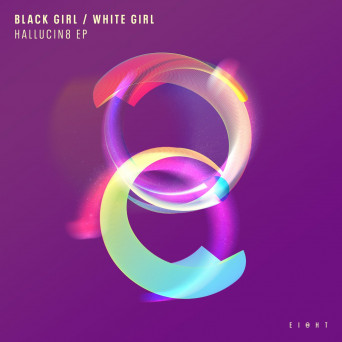 Black Girl / White Girl – HALLUCIN8 EP