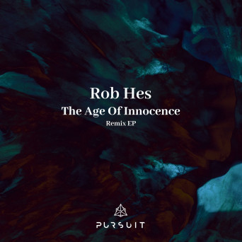 Rob Hes – The Age Of Innocence Remix EP