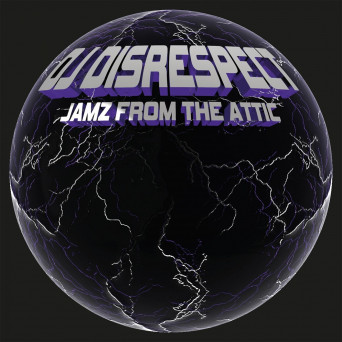 DJ Disrespect – Jamz from the Attic