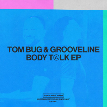 Tom Bug & Grooveline – Body Talk EP