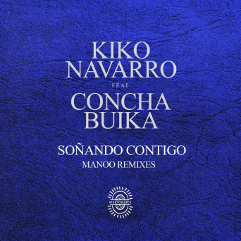 Kiko Navarro – Soñando Contigo (Manoo Remixes)