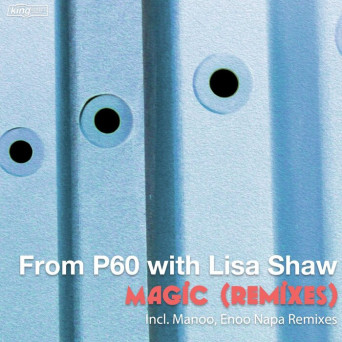 From P60 & Lisa Shaw – Magic (Remixes)
