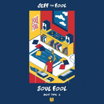 Jeff The Fool – Beat Tape 2: Soul Fool