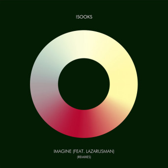 !Sooks, LAZARUSMAN – Imagine (Remixes)