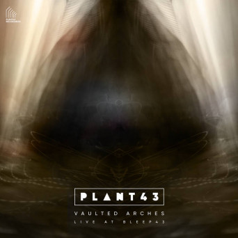 Plant43 – Vaulted Arches – Live at Bleep43 [Hi-RES]
