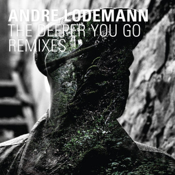 André Lodemann – The Deeper You Go Remixes