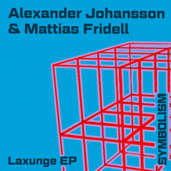 Alexander Johansson & Matthias Fridell – Laxunge EP