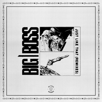 Big Boss – Just Like That (Remixes)