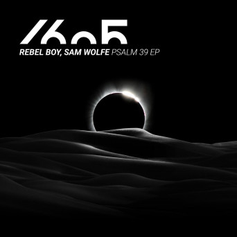 Rebel Boy & Sam Wolfe – Psalm 39