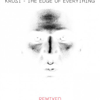Krust – The Edge Of Everything – Remixed