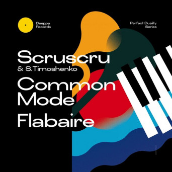 Scruscru & S.Timoshenko, Common Mode, Flabaire – Perfect Duality Series