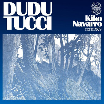 Dudu Tucci – Kiko Navarro Remixes