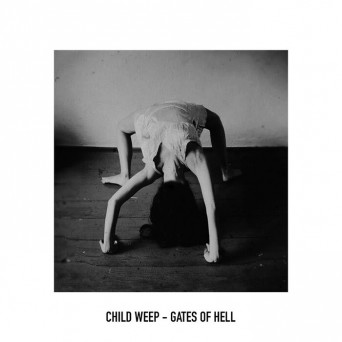 Child Weep – Gates Of Hell