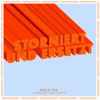 Mala Ika – Storniert & Ersetzt