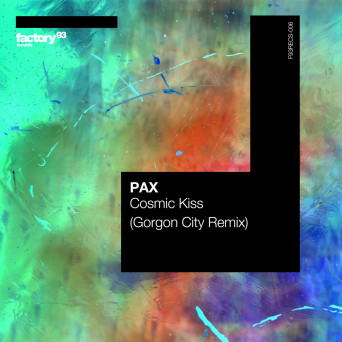PAX – Cosmic Kiss (Gorgon City Remix)