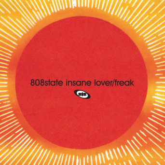 808 State – Insane Lover / Freak