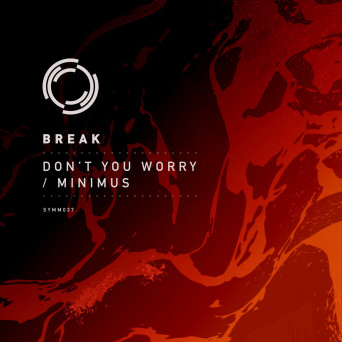 Break – Don’t You Worry / Minimus