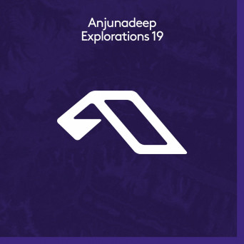 VA – Anjunadeep Explorations 19