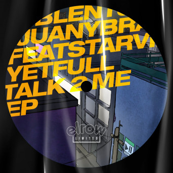 Starving Yet Full, Juany Bravo, BLENT – Talk 2 Me [AIFF]