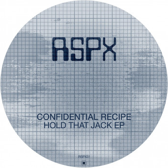 Confidential Recipe – Hold That Jack EP