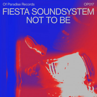 Fiesta Soundsystem – Not to Be