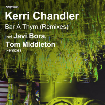 Kerri Chandler – Bar A Thym (Remixes)