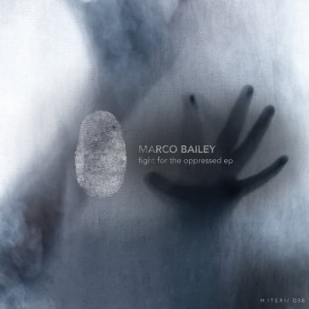 Marco Bailey – Fight For The Oppressed EP