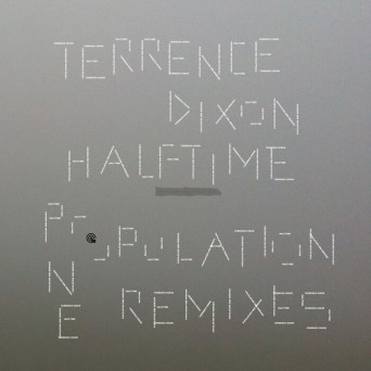 Terrence Dixon – Halftime (Population One Remixes)