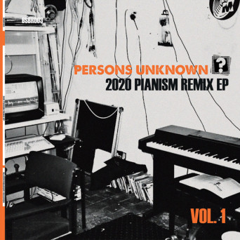 Persons Unknown ? – 2020 Pianism Remix EP  (Vol.1) [VINYL]