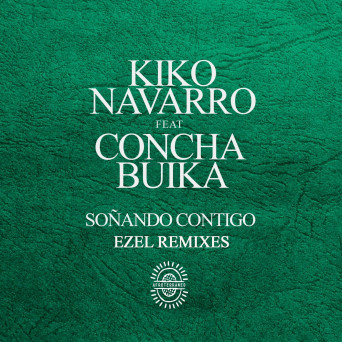 Kiko Navarro & Concha Buika – Sonando Contigo (Ezel Remixes)